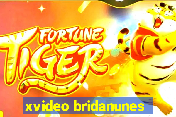 xvideo bridanunes